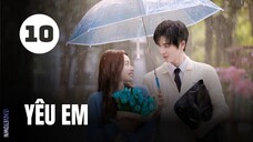 Tập 10| Yêu Em - The Best Thing (Trương Lăng Hách, Từ Nhược Hàm, Vương Hựu Quân,...).