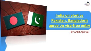 Pakistan, Bangladesh agree on visa-free travel, security concerns for India