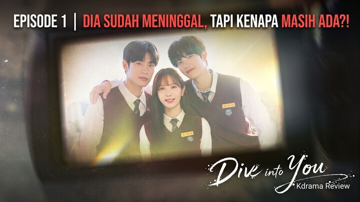 DIVE INTO YOU EPISODE 1 | DIA MENINGGAL, TAPI TIBA-TIBA MASIH HIDUP?!
