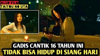 KETIKA MATAHARI MENJADI MUSUH TERBESAR DI HIDUP NYA . RANGKUM ALUR FILM TAIYOU NO UTA 2006