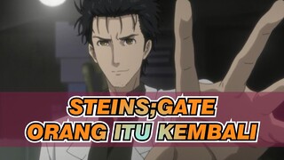 [Steins;Gate] Orang itu Kembali Jadi Bahkan Okabe Rintarou Tidak Menakutkan