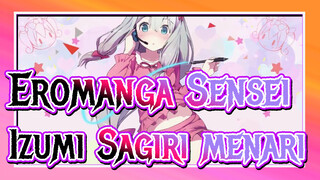 [Eromanga Sensei] Apa kau ingin melihat Izumi Sagiri menari?