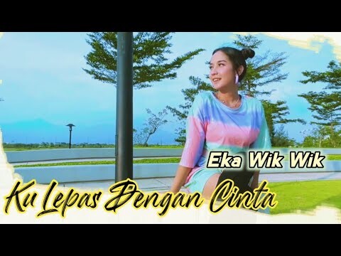 Eka WikWiK | Kulepas Dengan Cinta | Official Music Video
