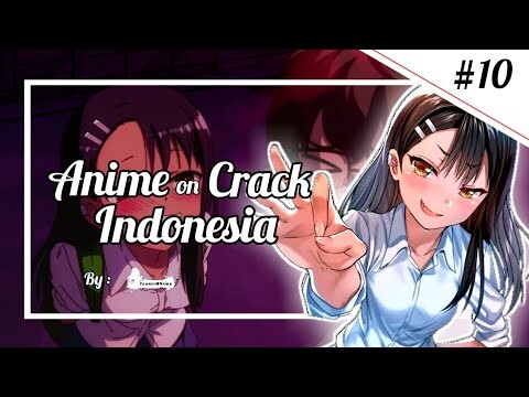 『 Anime on Crack Indonesia 』#10 - Ketika Kouhai Jadi Gebetan