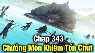 Chưởng Môn Khiêm Tốn Chút Chap 343 | Review Phim Truyện Tranh Hay | Lệ Phi Vũ