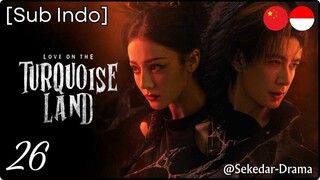 [Sub Indo] 💘 𝕃𝕠𝕧𝕖 𝕠𝕟 𝕥𝕙𝕖 𝕋𝕦𝕣𝕢𝕦𝕠𝕚𝕤𝕖 𝕃𝕒𝕟𝕕 ✵ – Eps. 26 (2025)