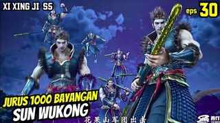 JURUS 1000 BAYANGAN SUN WUKONG | XI XING JI SEASON 5 EPISODE 30 SUB INDO