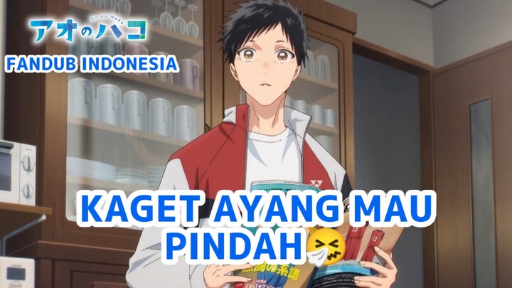 [FANDUB INDONESIA] Ayang Mau pindah😭- Ao no Hako | Blue Box