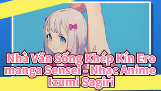 Nhà Văn Sống Khép Kín Eromanga Sensei - Nhạc Anime
Izumi Sagiri