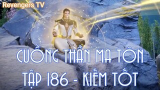 CUỒNG THẦN MA TÔNTẬP 186 - KIẾM TỐT