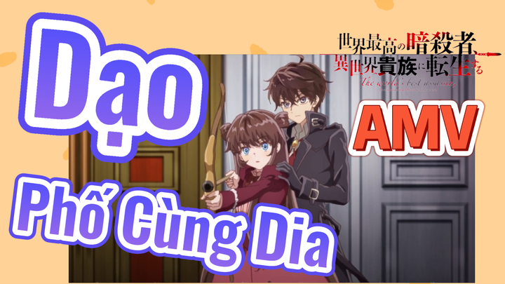 [Reincarnated Assassin]AMV | Dạo Phố Cùng Dia