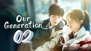 [Eng sub] Our Generation Episode 02