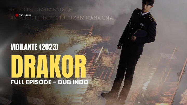 VIGILANTE (2023) FULL EPISODE | DRAKOR DUB INDO