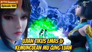 BTTH SEASON 5 EPISODE 100 SUB INDO - UJIAN TIKUS EMAS & KEMUNCULAN MU QING LUAN