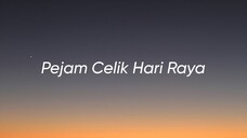PEJAM CELIK HARI RAYA IMAN TROYE (LIRIK)