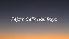 PEJAM CELIK HARI RAYA IMAN TROYE (LIRIK)