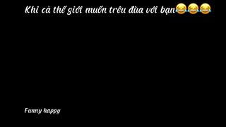 Khi cả thế giới trêu đùa với bạn#haihuoc#hài#tt