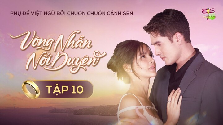 [Vietsub] Vòng Nhẫn Nối Duyên - Tập 10