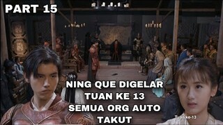 NING QUE DIGELAR TUAN KE 13 - SEMUA ORG AUTO TAKUT - ALUR CERITA EVER NIGHT - PART 15