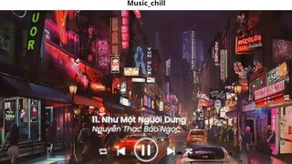 Nhạc Chill Ít thôi nhé không nhiều Ít Nhưng Dài Lâu lofi Anh Yêu Vội Thế Nhạc