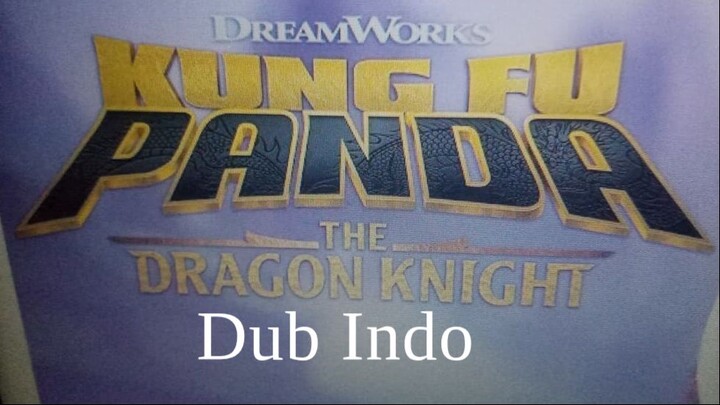 Kung Fu Panda ~ The Dragon Knight ~ eps-1 (Dub Indo)