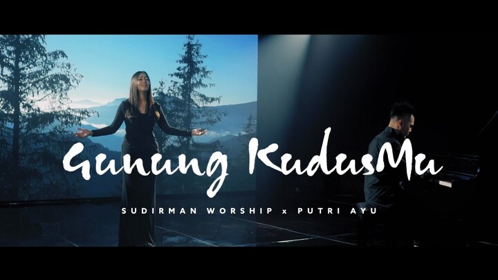 GUNUNG KUDUSMU FT. PUTRI AYU - SUDIRMAN WORSHIP