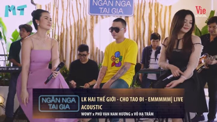 LK RAP HAI THẾ GIỚI - CHO TAO ĐI - EMMMMM (2020) | WOWY x PHÙ VẠN NAM HƯƠNG | LIVE ACOUSTIC | #NNTG