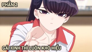 Gái Xinh Thì Luôn Khó Hiểu...Nữ Thần Không Thể Giao Tiếp Phần 2 | Tóm Tắt Anime Hay | Lani Anime