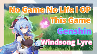 [Genshin,  Windsong Lyre][No Game No Life] l OP  [This Game]