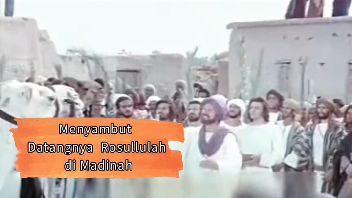 MENYAMBUT KEDATANGAN ROSULLULAH DI MADINAH