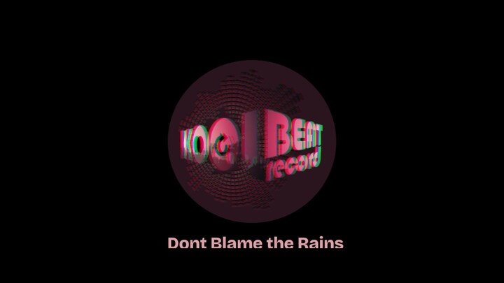 Don,t Blame the Rains