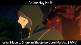 Isekai Maou to Shoukan Shoujo no Dorei Majutsu [ AMV ] Hay Nhất