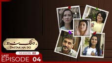 Dastak Na Do | Season 2 | Last Episode 04 | Syed Mohammad Ahmed - Saba Hameed | Deikho Originals