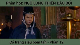 Phim hot: Ngũ long thiên bảo bối, vổ trang bom tấn #12