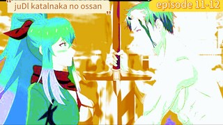 juDl katalnaka no ossan episode 12