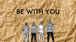 THE RIDLEYS - BE WITH YOU