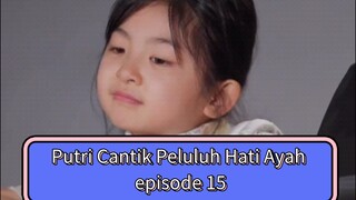 Putri Cantik Baik Peluluh Hati Ayah| Bagian 15 | Sulih Suara Indo