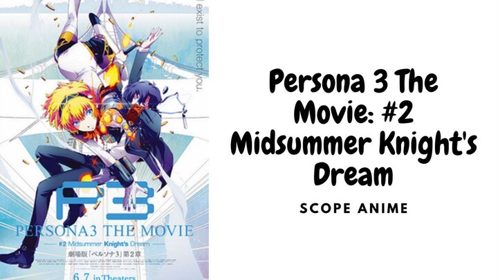 Persona 3 The Movie: #2 Midsummer Knight's Dream