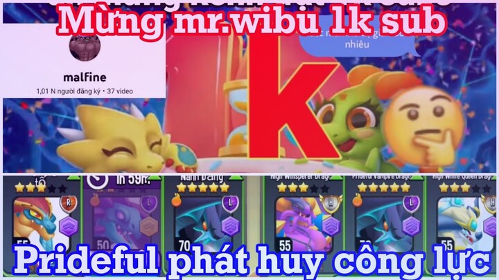 Dragon city tập 548 : Chúc mừng ông Mr.Wibu đạt 1k sub - Prideful phát huy sức mạnh