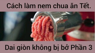 Cách làm nem chua ăn Tết dai giòn không bị bở #3