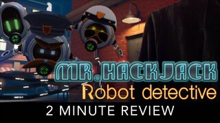 Mr. Hack Jack: Robot Detective - 2 Minute Review