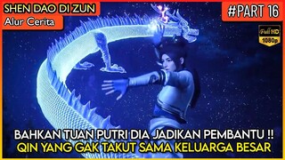 QIN YANG SOMBONG !! TUAN PUTRI PUN DI JADIKAN PEMBANTU - Alur Cerita Donghua #SDDZ PART 16