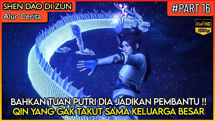 QIN YANG SOMBONG !! TUAN PUTRI PUN DI JADIKAN PEMBANTU - Alur Cerita Donghua #SDDZ PART 16