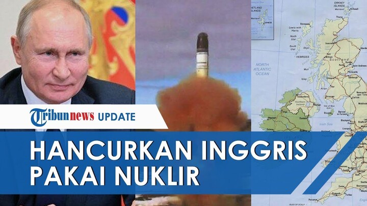 TV Rusia Tunjukkan Irlandia dan Inggris Dihancurkan oleh Senjata Nuklir, Sinyal Ancaman?