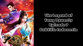 The Legend of Tang Dynasty Episode 7 Subtitle Indonesia