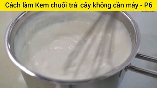Cách làm Kem chuối trái cây không cần máy - P6
