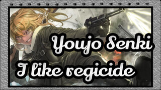 Youjo Senki|I like war? No, no, no, I like regicide.