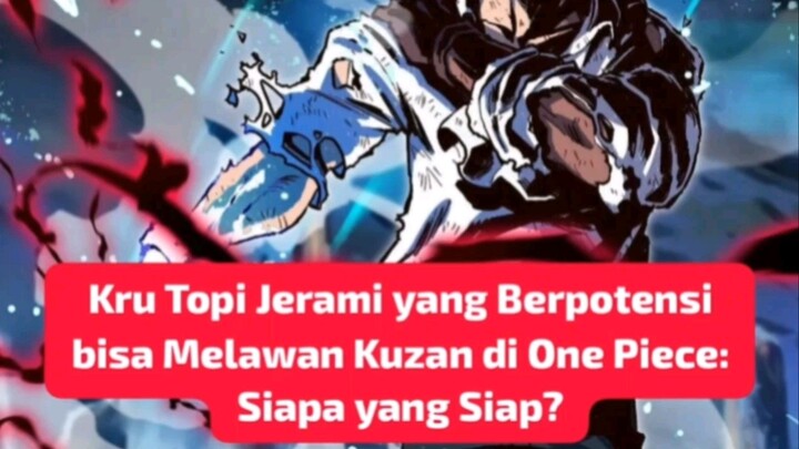 kru topi jerami yang berpotensi bisa melawan kuzan di ONE PIECE...SIAPA YANG SIAP?!!