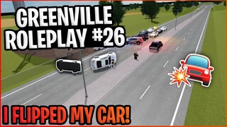 I FLIPPED MY CAR!! || Greenville Roleplay #26 || Greenville ROBLOX