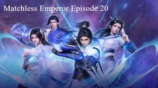 Matchless Emperor Episode 20